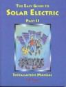 The Easy Guide to Solar Electric Part II Installation Manual
