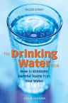 The Drinking Water Book - How to Eliminate Harmful Toxins From Your Water
